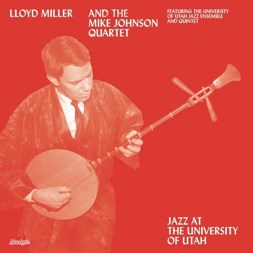 Lloyd Miller & The Mike Johnson Quartet - Jazz At The University Of Utah - LP Vinyl
