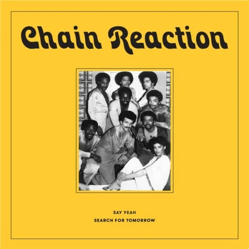 Chain Reaction - Say Yeah / Search For Tomorrow RSD - 7" Vinyl