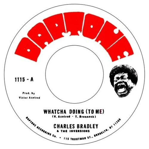 Charles Bradley Feat. The Inversions - Whatcha Doing (To Me) - 7" Vinyl