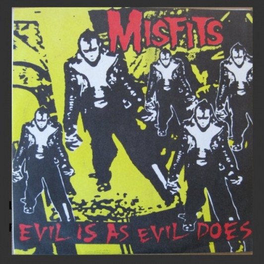 Misfits - Evil Is As Evil Does - 7" Vinyl