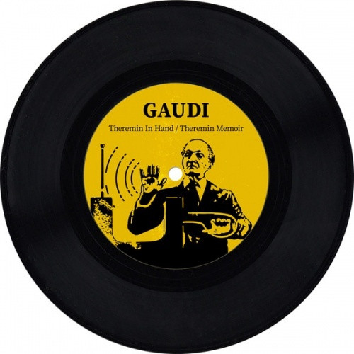 Gaudi - Theremin In Hand - 7" Vinyl