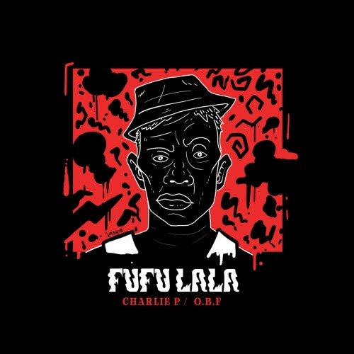 O.B.F. / Charlie P / Aza Lineage - Fufu Lala / Rebel Daawtaz Rmx - 12" Vinyl