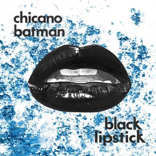 Chicano Batman - Black Lipstick - 12" Colored Vinyl