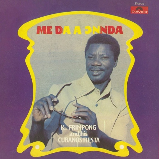 K. Frimpong & His Cubanos Fiesta - Me Da A Onnda - LP Vinyl