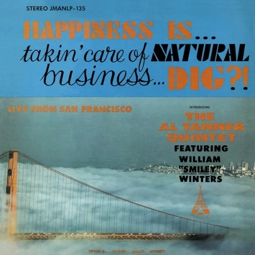 The Al Tanner Quintet - Happiness Is… Takin' Care Of Natural Business… Dig?! - LP Vinyl