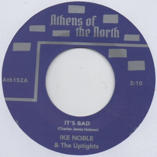 Ike Noble & The Uptights - It's Bad / Best Of Luck To You - 7" Vinyl