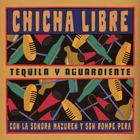 Chicha Libre - Tequila y Aguardiente - 12" Vinyl