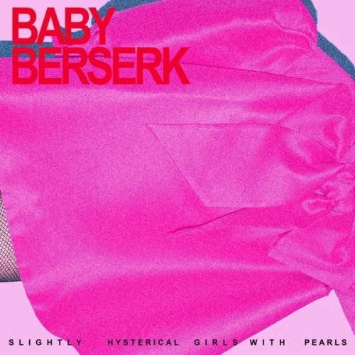 Baby Berserk - Slightly Hysterical Girls With Pearls - LP Vinyl