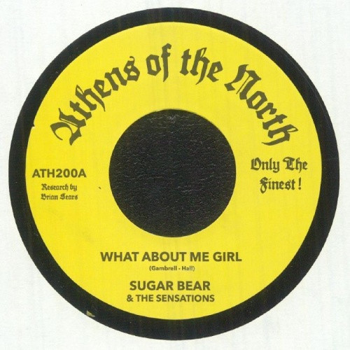 Sugar Bear & The Sensations - What About Me Girl - 7" Vinyl