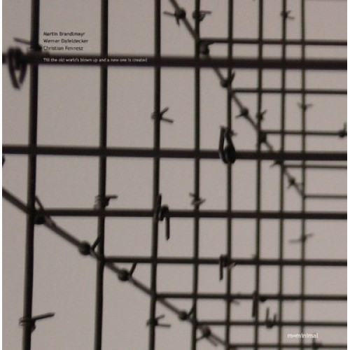 Brandlmayr/Dafeldecker/Fennesz - Till The Old World's Blown - 12" Vinyl