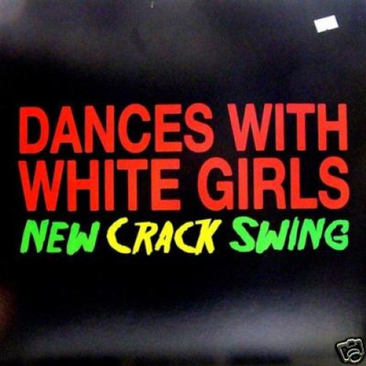 Dances With White Girls - New Crack Swing - 12" Vinyl