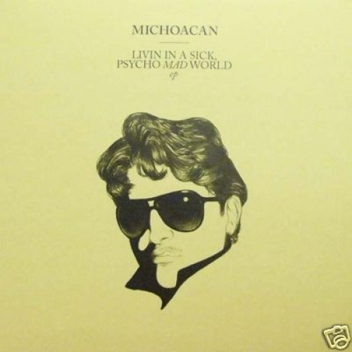 Michoacan - Sick, Pyscho World - 12" Vinyl