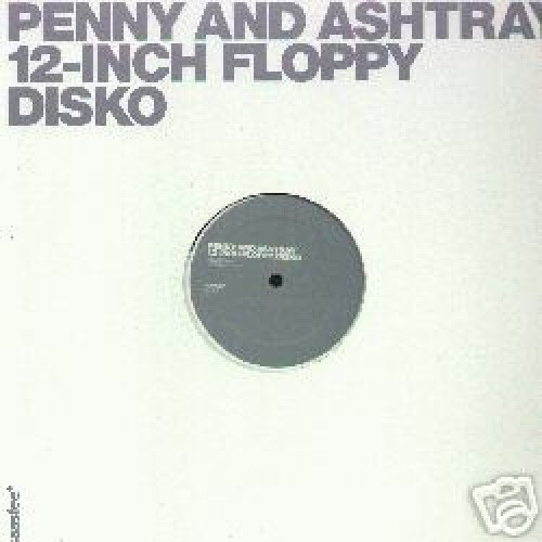 Penny & Ashtray - 12" Floppy Disko - 12" Vinyl