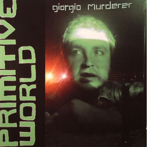 Giorgio Murderer - Primitive World - 7" Vinyl