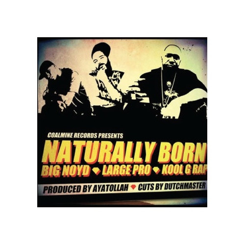 Big Noyd / Large Professor / Kool G Rap - Naturally Born - 7" Vinyl