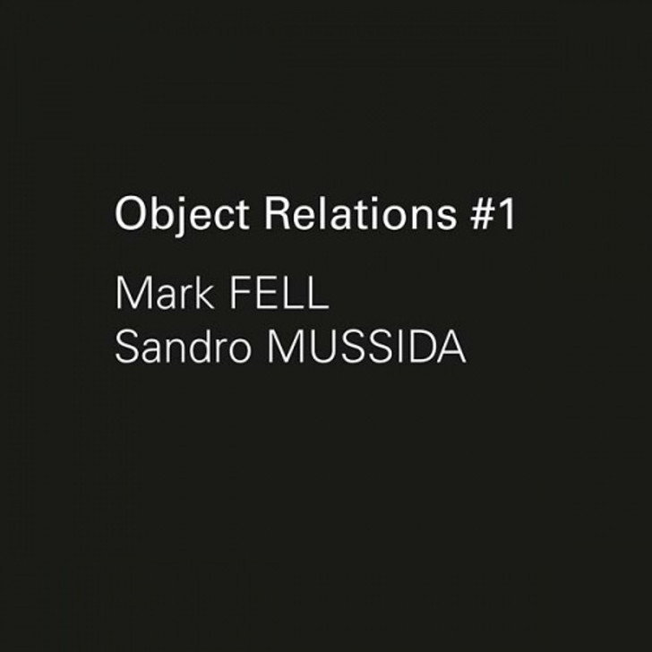 Mark Fell / Sandro Mussida - Object Relations #1 - 7" Vinyl