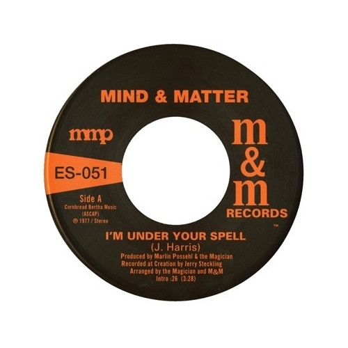 Mind & Matter - I'm Under Your Spell - 7" Vinyl