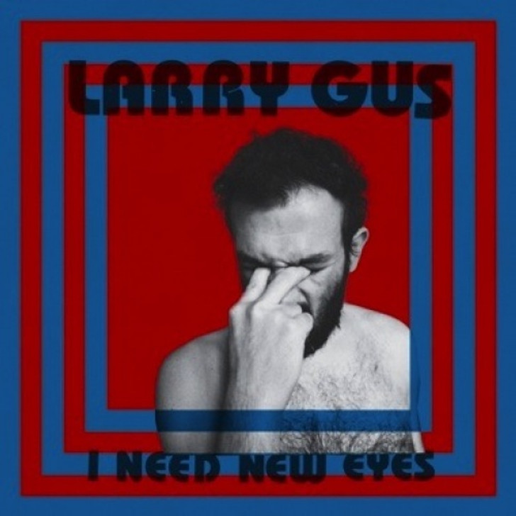 Larry Gus - I Need New Eyes - LP Colored Vinyl