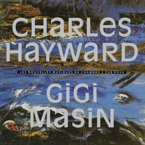 Charles Hayward / Gigi Masin - Les Nouvelles Musiques De Chambre Volume 2 - LP Vinyl 