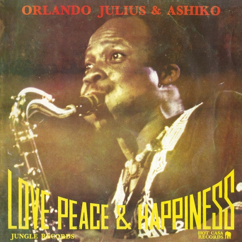 Orlando Julius & Ashiko - Love, Peace & Happiness - LP Vinyl