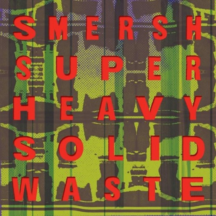 Smersh - Super Heavy Solid Waste - LP Vinyl