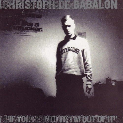 Christoph De Babalon - If You're Into It, I’m Out Of It - 2x LP Vinyl