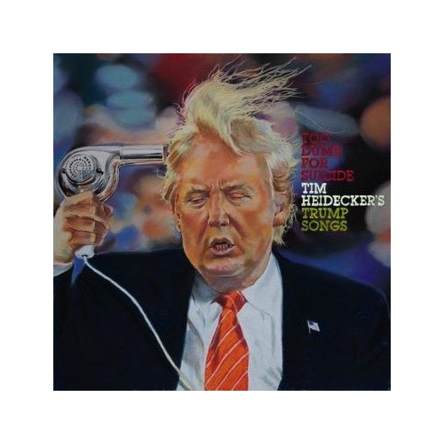 Tim Heidecker - Too Dumb For Suicide: Trump Songs - LP Vinyl
