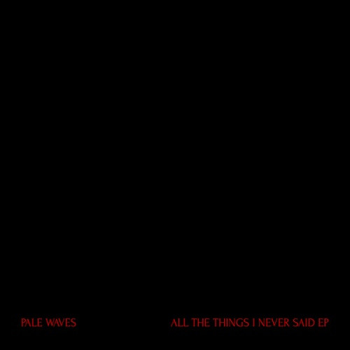 Pale Waves - All The Things I Never Said Ep - 12" Vinyl