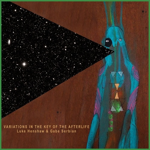Luke Henshaw & Gabe Serbian - Variations In The Key Of The Afterlife - LP Vinyl