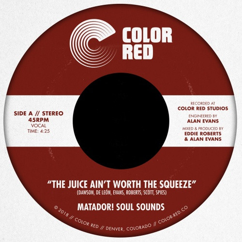 Matador! Soul Sounds - The Juice Ain't Worth The Squeeze / Go On, Love - 7" Vinyl