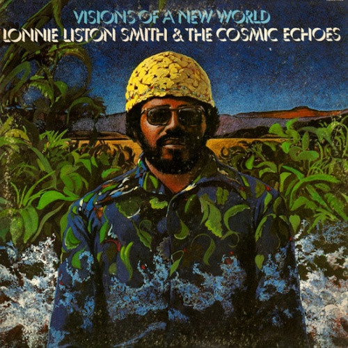 Lonnie Liston Smith & The Cosmic Echoes - Visions Of A New World - LP Vinyl