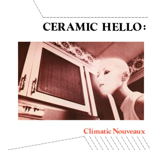 Ceramic Hello - Climatic Nouveaux - 7" Vinyl