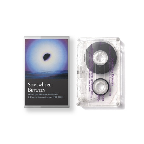 Various Artists - Somewhere Between: Mutant Pop, Electronic Minimalism & Shadow Sounds Of Japan 1980-1988  - Cassette