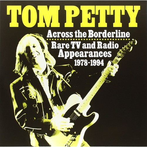 Tom Petty - Across The Borderline: Rare TV & Radio Appearances 1978-1994 - LP Vinyl