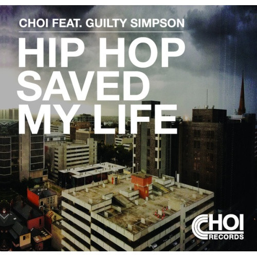 Choi ft. Guilty Simpson - Hip Hop Saved My Life - 7" Vinyl