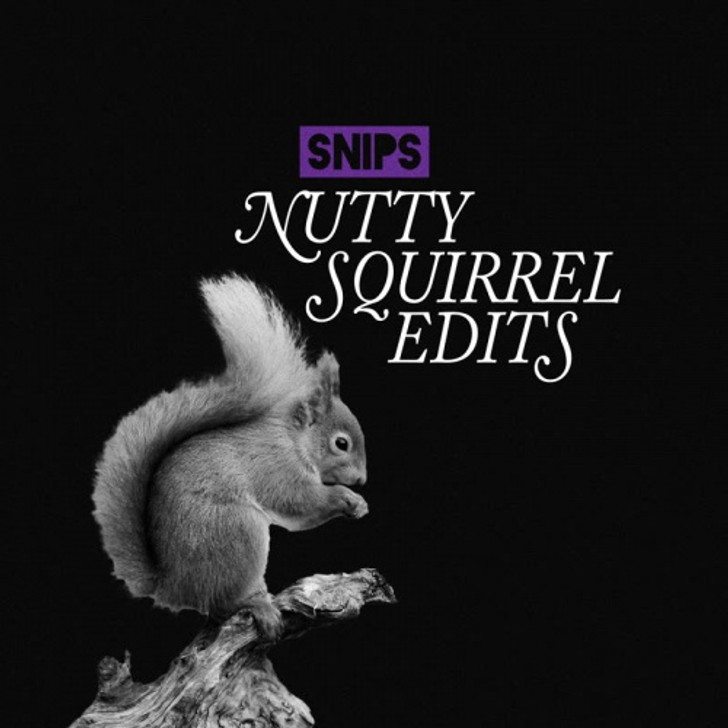 Snips - Nutty Squirrel Edits - 7" Vinyl
