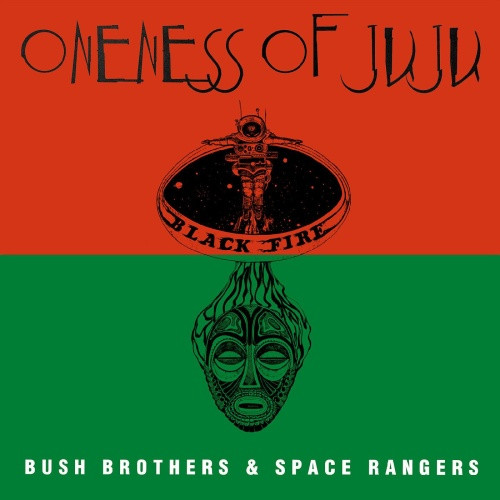 Oneness Of Juju - Bush Brothers & Space Rangers - LP Vinyl
