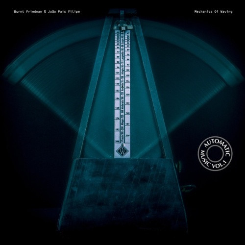 Burnt Friedman & Joao Pais Felipe - Automated Music Vol. 1: Mechanics Of Waving - 12" Vinyl