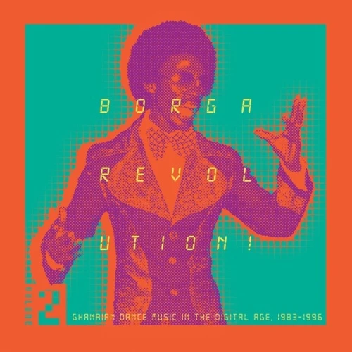 Various Artists - Borga Revolution (Ghanaian Dance Music In The Digital Age, 1983-1996) Vol. 2 - 2x LP Vinyl