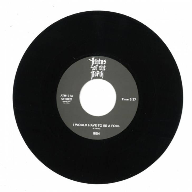 Ben White - I Would Have To Be A Fool - 7" Vinyl