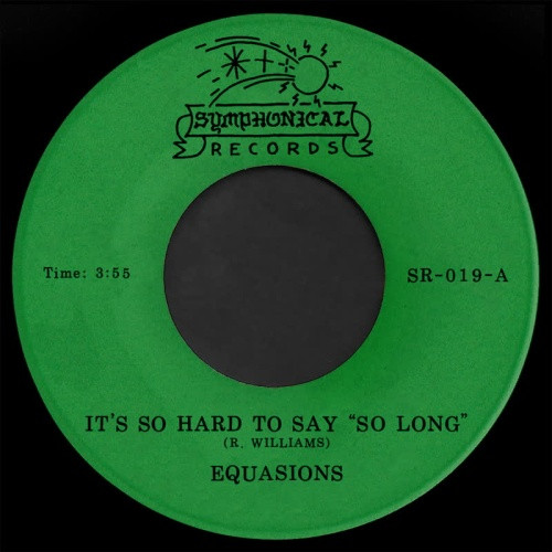 Equasions - It's So Hard To Say So Long - 7" Vinyl