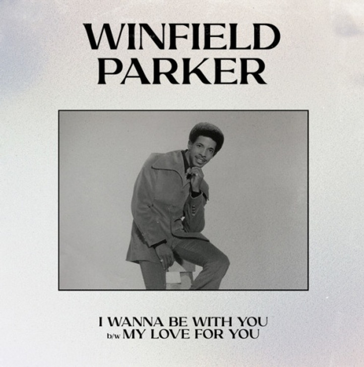 Winfield Parker - I Wanna Be With You RSD - 7" Vinyl