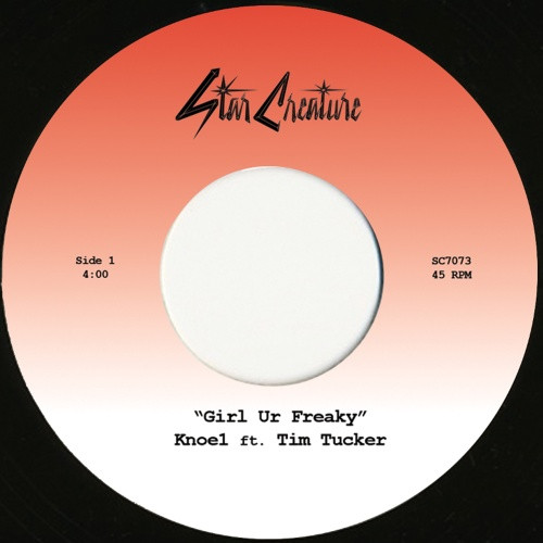 Knoe1 / Tim Tucker - Girl Ur Freaky - 7" Vinyl