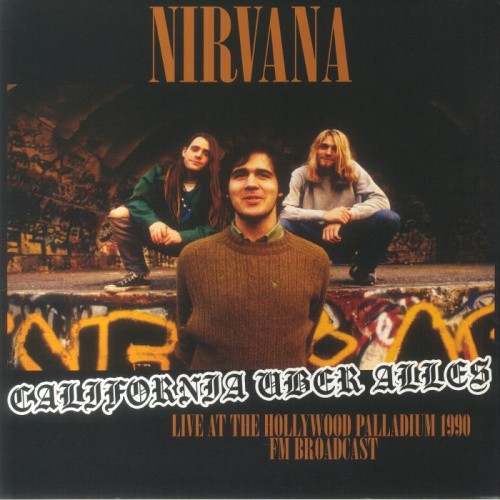 Nirvana - California Uber Alles (Live At The Hollywood Palladium 1990 FM Broadcast) - LP Vinyl