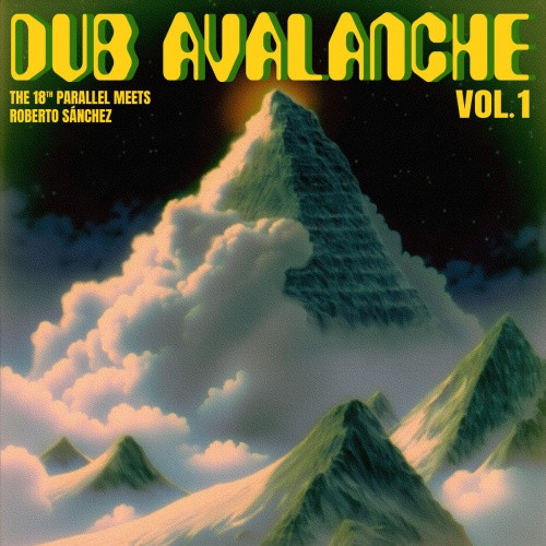 The 18th Parallel Meets Roberto Sanchez - Dub Avalance Vol. 1 - LP Vinyl