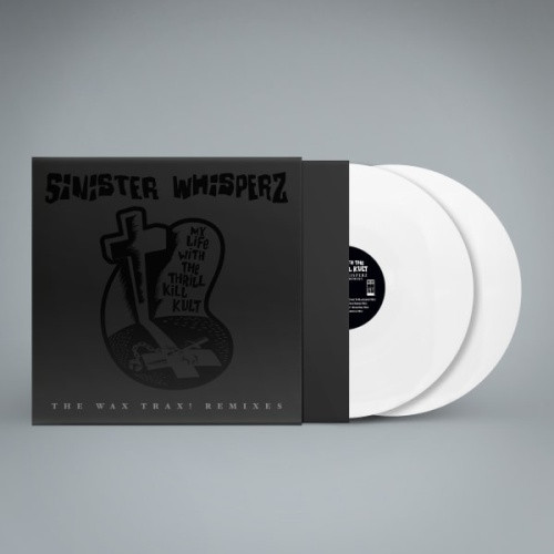 My Life With The Thrill Kill Kult - Sinister Whisperz: The Wax Trax Years (1987-1991) - 2x LP White Vinyl