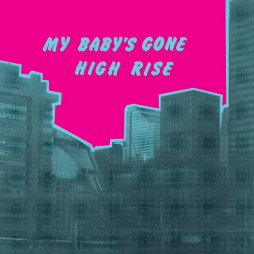 High Rise - My Baby's Gone - LP Vinyl