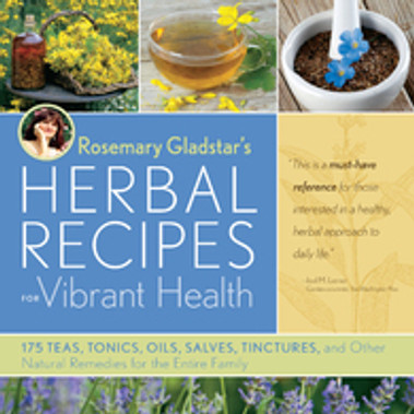Rosemary Gladstar's Herbal Recipes for Vibrant Health : 175 Teas / Tonics / Oils / Salves / Tinctures and Other Natural Remedies Rosemary Gladstar's Herbal Recipes for Vibrant Health : 175 Teas / Tonics / Oils / Salves / Tinctures and Other Natural Remedies