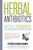 Herbal Antibiotics, 2nd Edition: Natural Alternatives for Treating Drug-resistant Bacteria Herbal Antibiotics, 2nd Edition: Natural Alternatives for Treating Drug-resistant Bacteria