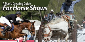 A Man’s Dressing Guide for Horse Shows